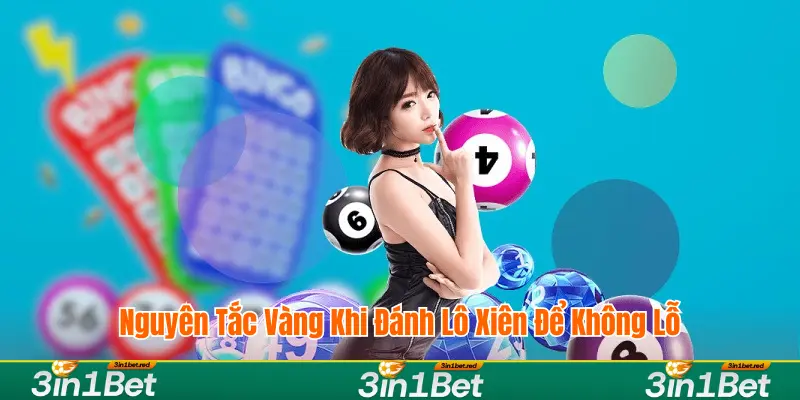 Nguyên tắc vàng trong đánh lô xiên