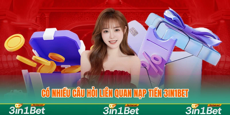 Hướng Dẫn Nạp Tiền 3IN1BET Nhanh Và Chính Xác Nhất 3 Có nhiều câu hỏi liên quan nạp tiền 3IN1BET