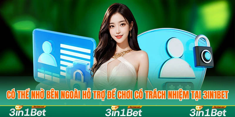 Chơi Có Trách Nhiệm Cùng 3IN1BET – Kiểm Soát Rủi Ro 3 Có thể nhờ bên ngoài hỗ trợ để chơi có trách nhiệm tại 3IN1BET