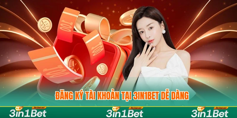 Hướng Dẫn Đăng Ký Tài Khoản 3IN1BET Nhanh Nhất 1 Đăng ký tài khoản tại 3IN1BET dễ dàng