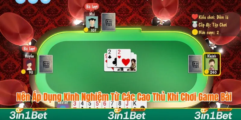 Nên áp dụng kinh nghiệm từ các cao thủ khi chơi game bài Nên áp dụng kinh nghiệm từ các cao thủ khi chơi game bài