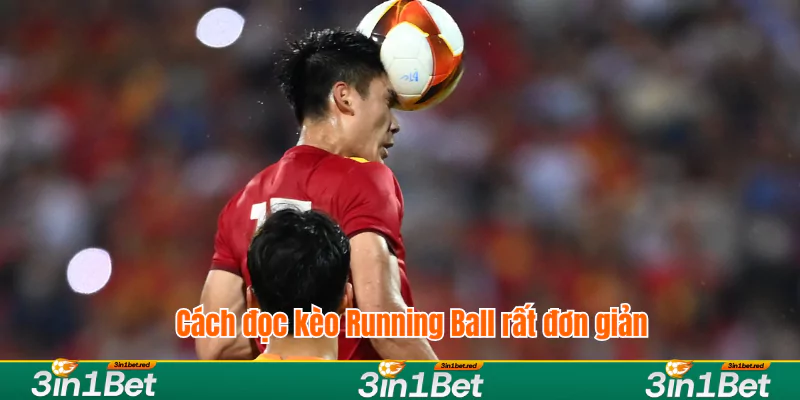 Cách đọc kèo Running Ball rất đơn giản Cách đọc kèo Running Ball rất đơn giản