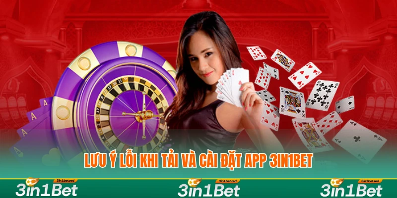 Hướng Dẫn Tải Và Cài Đặt App 3IN1BET Trên IOS & Android 3 Lưu ý lỗi khi tải và cài đặt app 3IN1BET