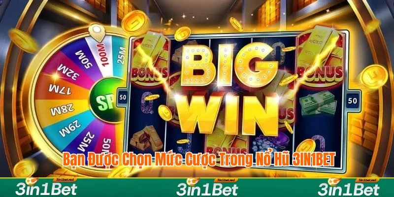Bạn được chọn mức cược trong nổ hũ 3IN1BET Bạn được chọn mức cược trong nổ hũ 3IN1BET