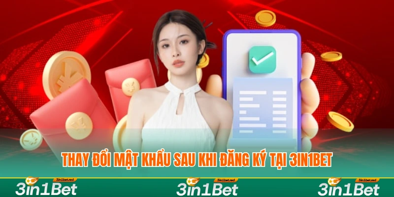 Hướng Dẫn Đăng Ký Tài Khoản 3IN1BET Nhanh Nhất 3 Thay đổi mật khẩu sau khi đăng ký tại 3IN1BET